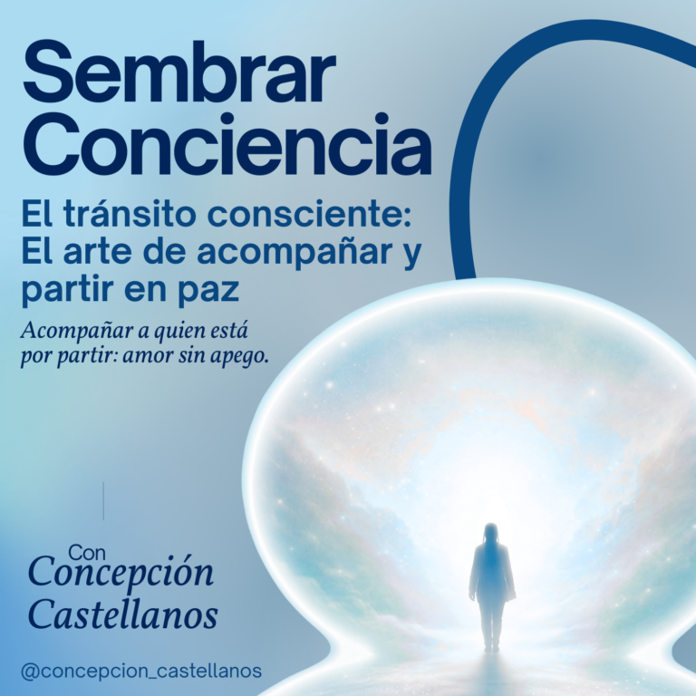 #010 El transito consciente: El arte de acompañar y partir en paz. Acompañar a quien esta por partir: amor sin apego.